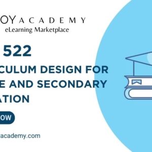 EDU 522 Curriculum Design for Middle and Secondary Education. part of MEd program